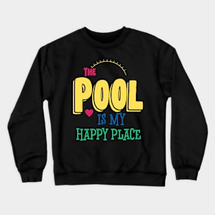 The Pool Is My Happy Place Crewneck Sweatshirt